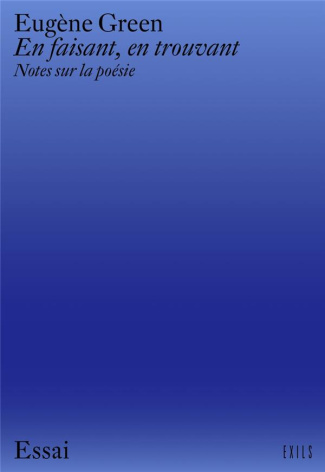 En faisant, en trouvant. Notes sur la poésie