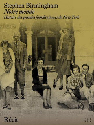 Notre monde. Histoire des grandes familles juives de New York