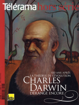Télérama hors-série : Charles Darwin. 150 ans après, la théorie de l'évolution dérange encore