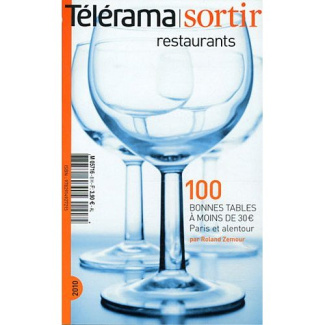 Télérama sortir restaurants : 100 bonnes tables à moins de 30 euros, Paris et alentour. Edition 2010