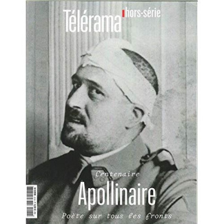 Télérama hors-série N° 211 : Centenaire Apollinaire. Poète sur tous les fronts
