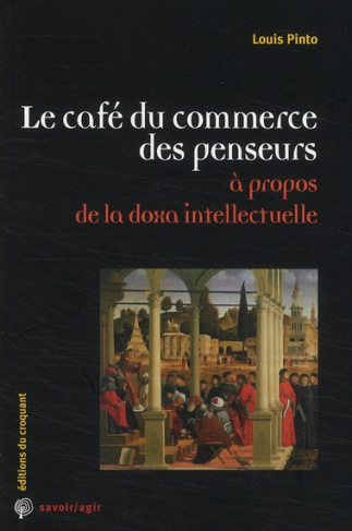 Le café du commerce des penseurs. A propos de la doxa intellectuelle