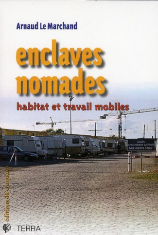Enclaves nomades. Habitat et travail mobiles