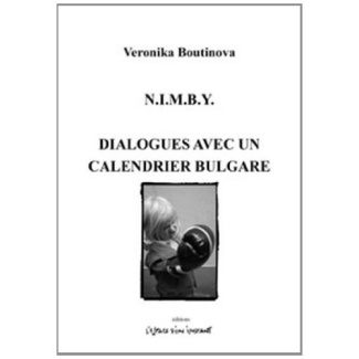 N.I.M.B.Y.. Suivi de Dialogues avec un calendrier bulgare