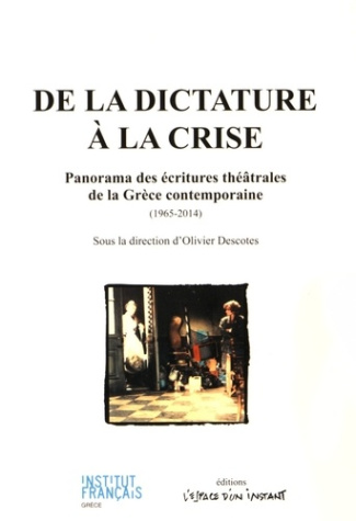 De la dictature à la crise. Panorama des écritures théâtrales de la Grèce contemporaine (1965-2014)