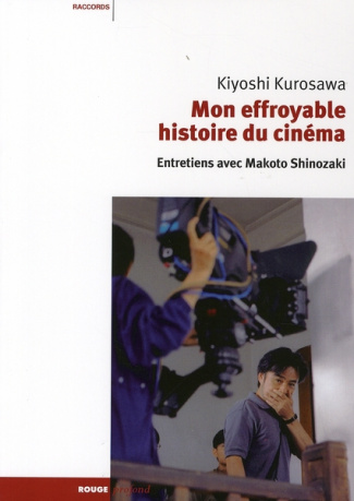 Mon effroyable histoire du cinéma. Entretiens avec Makoto Shinozaki
