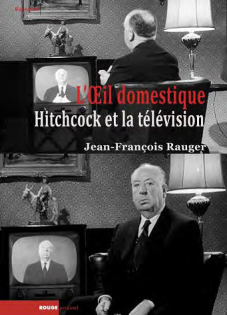 L'oeil domestique / Alfred Hitchcock et la télévision