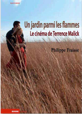 Un jardin parmi les flammes. Le cinéma de Terrence Malick