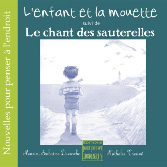 L'enfant et la mouette suivi de Le chant des sauterelles