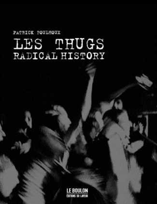 Les Thugs. Radical history