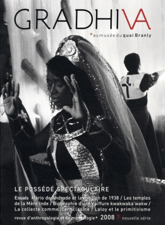 Gradhiva N° 7/2008 : Le possédé spectaculaire. Possession, théâtre et globalisation