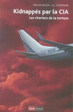 Kidnappés par la CIA. Les charters de la torture