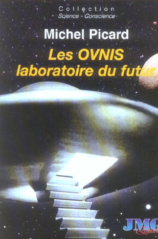Les Ovnis, laboratoire du futur. Du camouflage politique et socioculturel à l'Hypothèse Extraterrest