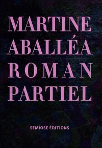 Martine Aballéa. Roman partiel