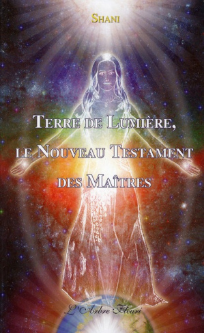 Terre de Lumière, le Nouveau Testament des Maîtres