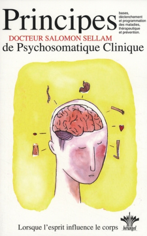 L'encyclopédie Bérangel des états d'âme à l'origine de nos maladies. Tome 1, Les 7 principes de base