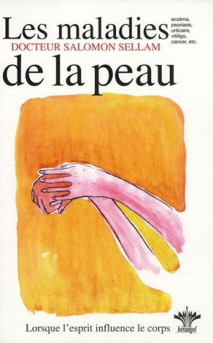 L'encyclopédie Bérangel des états d'âme à l'origine de nos maladies. Tome 4, Les maladies de la peau
