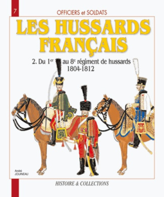 Les Hussards français/2/du 1er au 8ème régiment de hussards 1804 1812 / Tome 2, Du 1er au 8e régimen