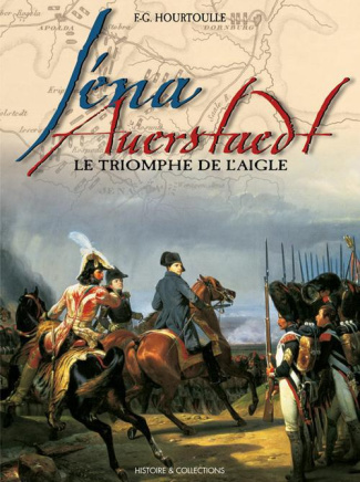 Iéna, Auerstaedt - le triomphe de l'Aigle