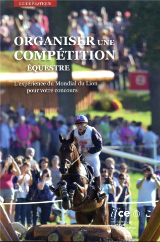 Organiser une compétition équestre. L'expérience du Mondial du Lion pour votre concours
