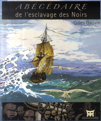 Abécédaire de l'esclavage des Noirs