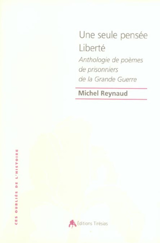 Une seule pensée Liberté. Anthologie des poèmes de prisonniers de guerre de la guerre 14-18