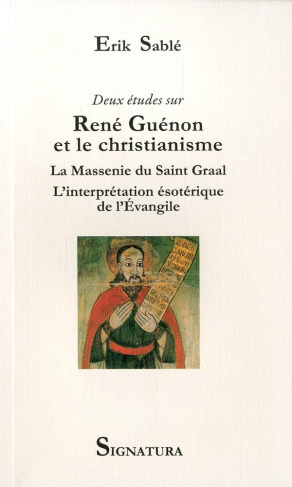Deux études sur René Guénon et le christianisme. La Massenie du Saint Graal - L'interprétation ésoté