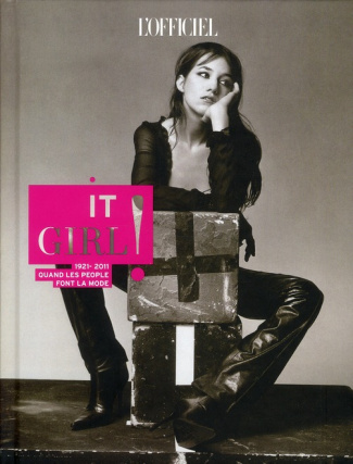 It girl ! 1921-2011 quand les people font la mode