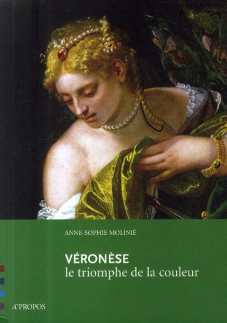 Véronèse. Le triomphe de la couleur