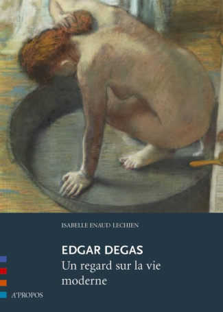 Edgar Degas. Un regard sur la vie moderne