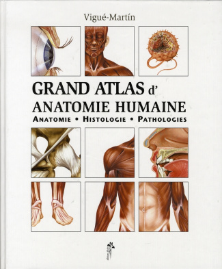 Grand atlas d'anatomie humaine. Anatomie, Histologie, Pathologies