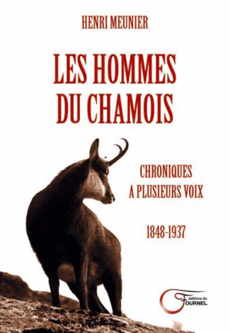 Les hommes du chamois. Chroniques à plusieurs voix, 1848-1937