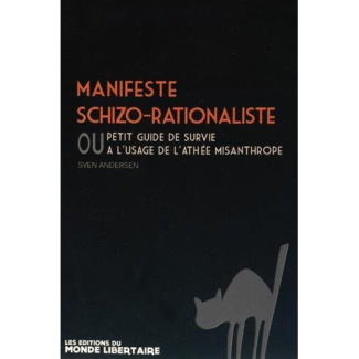 Manifeste schizo-rationaliste ou petit guide de survie à l'usage de l'athée misanthrope