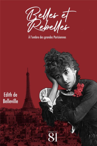 Belles et Rebelles. A l'ombre des grandes Parisiennes