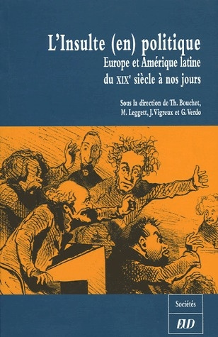 L'Insulte (en) politique. Europe et Amérique latine du XIXe siècle à nos jours
