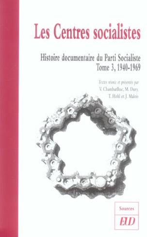Histoire documentaire du Parti Socialiste. Tome 3, Les Centres socialistes 1940-1969