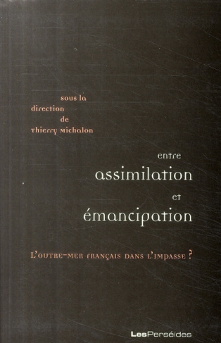 Entre assimilation et émancipation:l'outremer français dans l'impasse?