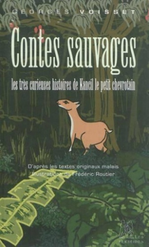 Contes sauvages. Les très curieuses histoires de Kancil le petit chevrotain