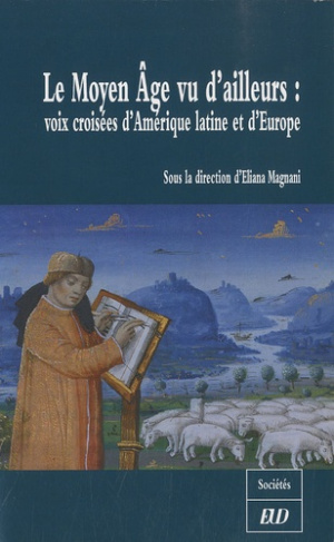 Le Moyen Age vu d'ailleurs : Voix croisées d'Amérique latine et d'Europe