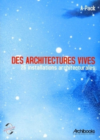 Des architectures vives. 26 installations architecturales du canal Saint-Martin au bassin de la Vill