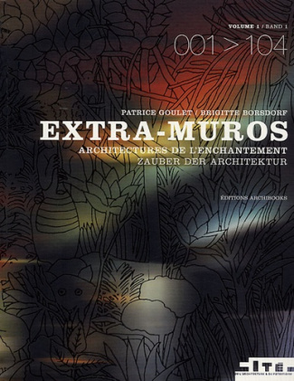 Extra-muros. Architectures de l'enchantement Tome 1, édition bilingue français-allemand