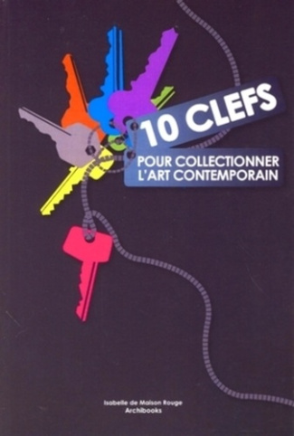 10 Clés pour collectionner l'art contemporain