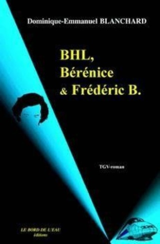Bhl,Berenice et Fredéric B.