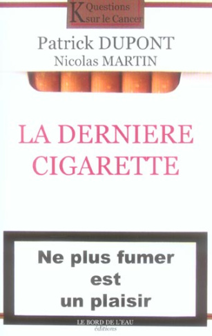 La dernière cigarette. Ne plus fumer est un plaisir
