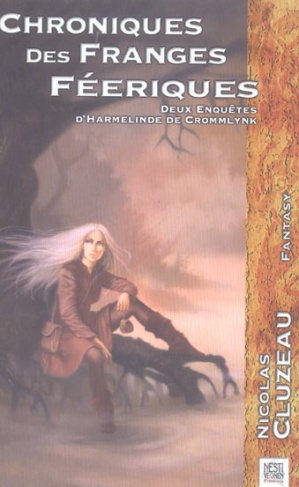 Chroniques des franges féeriques. Deux enquêtes d'Harmelinde de Crommlynk