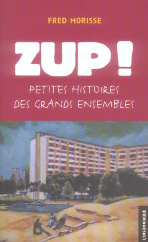 ZUP ! Petites histoires des grands ensembles