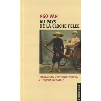Au pays de la cloche fêlée. Tribulations d'un cochinchinois à l'époque coloniale