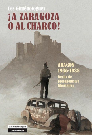 A Zaragoza o al charco! Aragon 1936-1938 - Récits de protagonistes libertaires