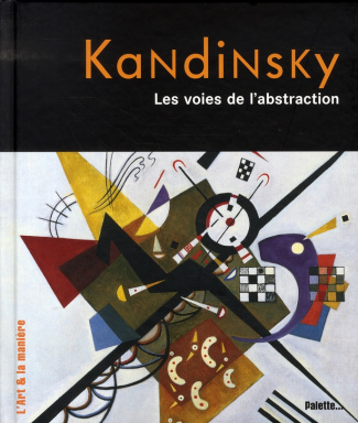 Kandinsky. Les voies de l'abstraction