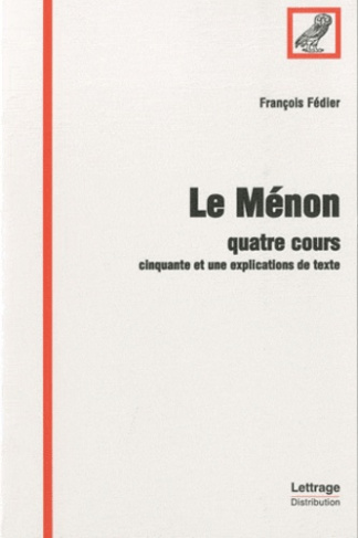 Le Ménon. Quatre cours - Cinquante et une explications de texte